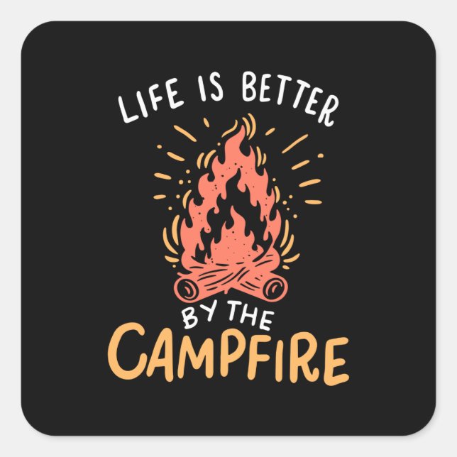 Camping - Life Is Better By The Campfire Square Sticker (Front)