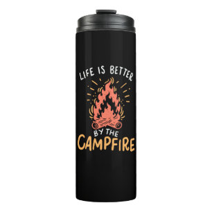 Camping - Life Is Better By The Campfire Thermal Tumbler