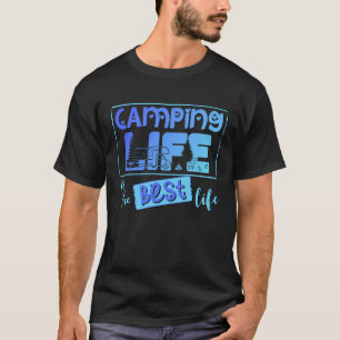 Camping Life is the best life T-Shirt