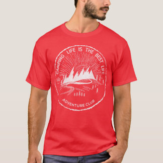 Camping Life Ishe Best Life Adventure Inspired fun T-Shirt