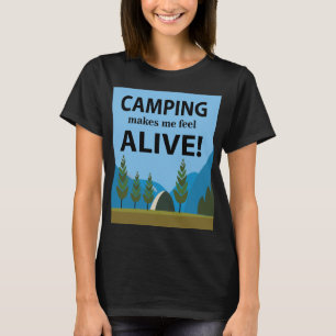 Camping Makes Me Feel Alive Camping T-Shirt