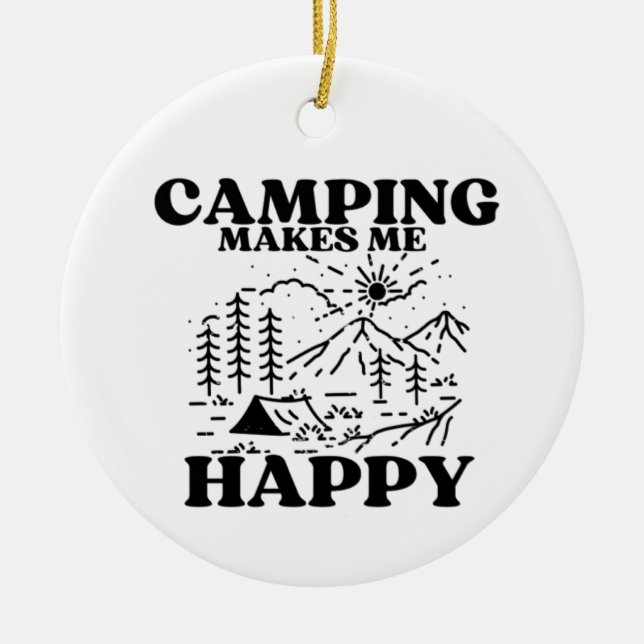 camping makes me happy ceramic ornament (Front)