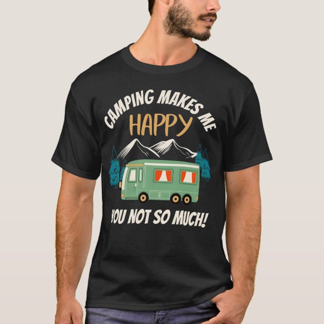 Camping Makes Me Happy Funny Camper boy T-Shirt (Front)
