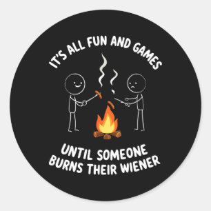 Camping Meme It's All Fun Campfire And Wiener Sarc Classic Round Sticker
