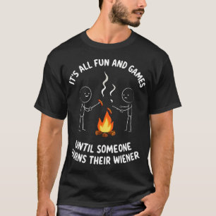 Camping Meme It'S All Fun Campfire Wiener Sarcast T-Shirt
