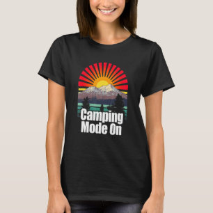 Camping Mode On Outdoor Nature Wild Pro Environmen T-Shirt