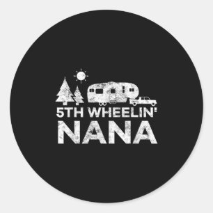 Camping Nana Shirt 5th Wheel Camper Rv Vacation Gi Classic Round Sticker