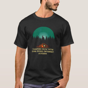 Camping Now With Internet WFH Camper Work From Hom T-Shirt