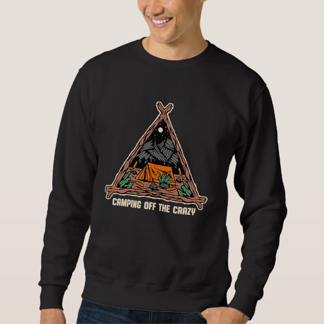 Camping Off the Crazy  Camper Humor Camp Sweatshirt (Front)