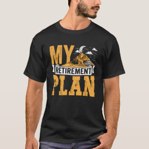 Camping Outdoor My Retirement Plan Travel Men Wome T-Shirt