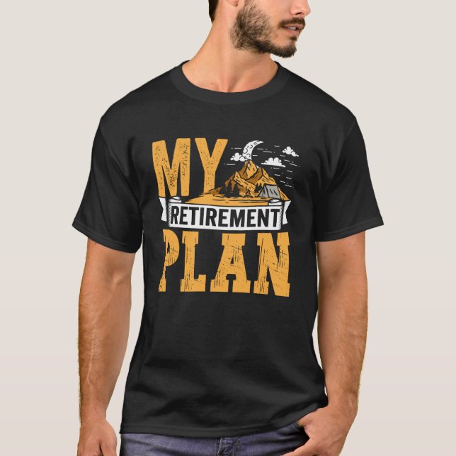 Camping Outdoor My Retirement Plan Travel Men Wome T-Shirt (Front)