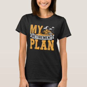 Camping Outdoor My Retirement Plan Travel Men Wome T-Shirt