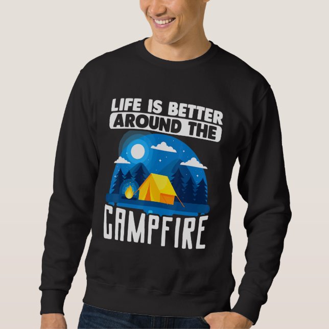 Camping Outdoor Tent Life Is Better Around The Cam Sweatshirt (Front)