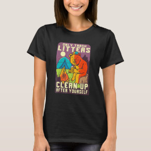 Camping Pun Bear Only Trash Litters Campfire Outdo T-Shirt