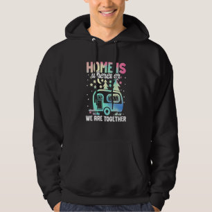Camping Rv Home Is Where We Are Together Caravan Hoodie