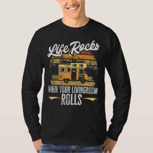 Camping Rv Life Rocks When The Livingroom Rolls Ca T-Shirt