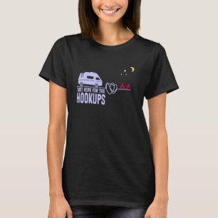 Camping RV MUST haves Just Here For The Hookups fo T-Shirt
