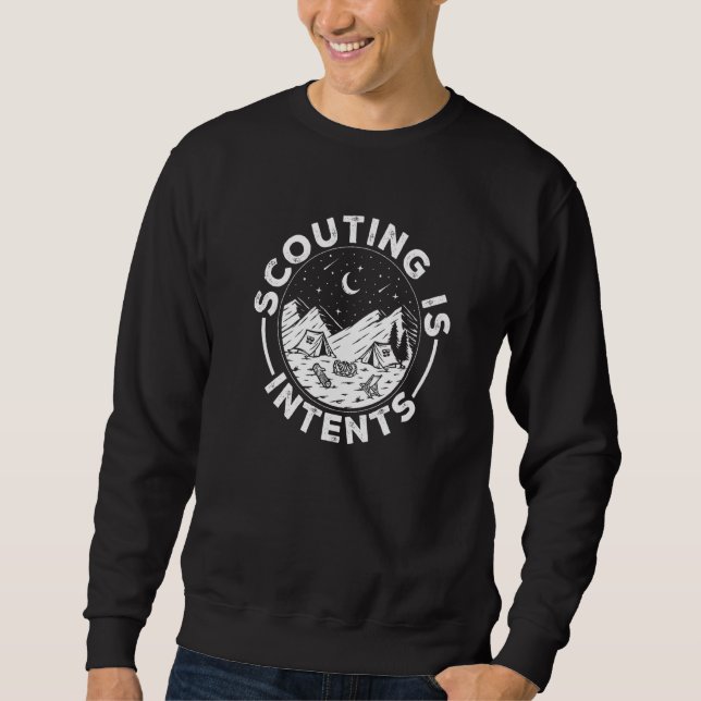 Camping Scout Outdoor Scouting Is Intents Sweatshirt (Front)