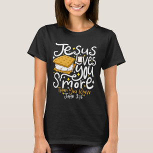 Camping Smore Jesus Loves You John Bible Verse Chr T-Shirt