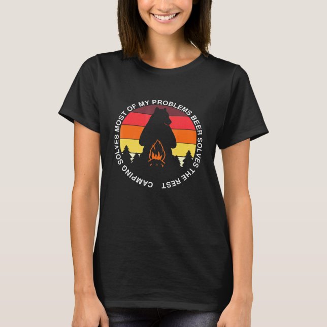 Camping Solves Most Of My Problems Beer Solves The T-Shirt (Front)