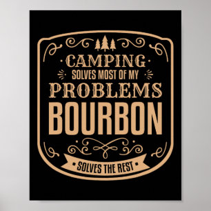 Camping Solves Most Of My Problems Bourbon Solves  Poster
