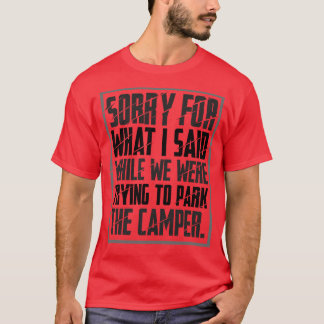 Camping Sorry For What I Said 1 T-Shirt