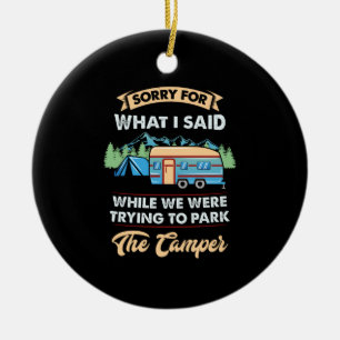 Camping -  Sorry For What I Said Ceramic Ornament