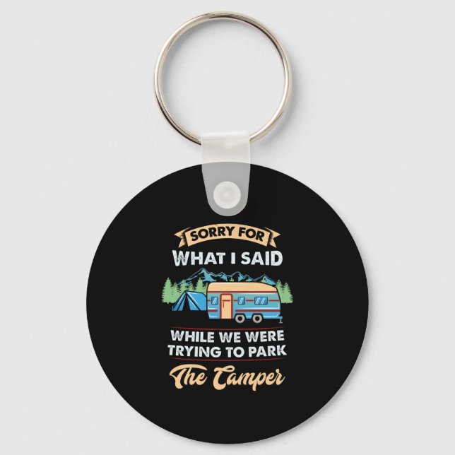 Camping -  Sorry For What I Said Key Ring (Front)