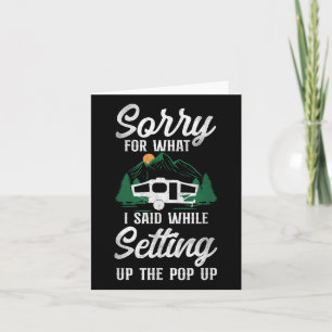 Camping Sorry For What I Said Pop Up Camper Card