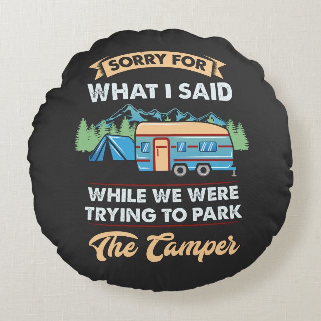 Camping - Sorry For What I Said  Round Cushion (Front)