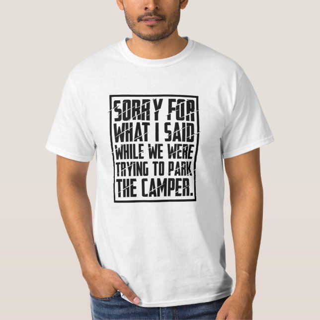 Camping -  Sorry For What I Said T-Shirt (Front)