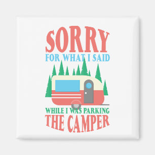Camping Sorry For What I Said When Parking Camper Magnet