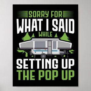 Camping Sorry For What I Said While Setting Up The Poster