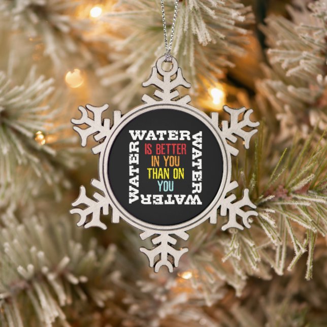 Camping Survival Quote Water Is Better In You Snowflake Pewter Christmas Ornament (Tree)