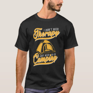 Camping Tent Don Need Therapy T-Shirt