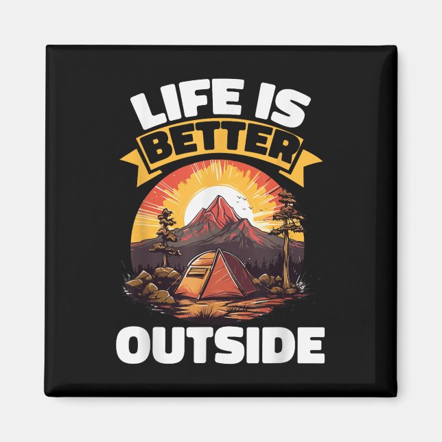Camping Tent Life Is Better Outside  Magnet (Front)