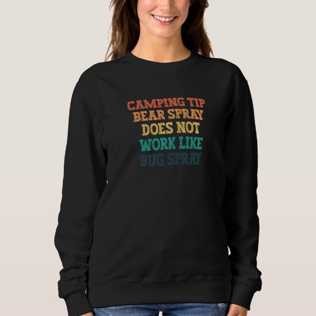 Camping Tip Bear Spray Does Not Work Like Bug Spra Sweatshirt (Front)