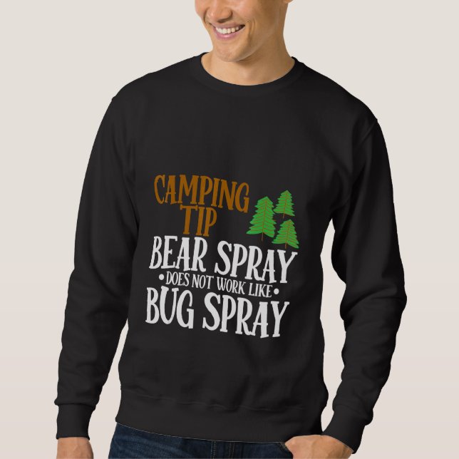 Camping Tip Bear Spray Does Not Work Like Bug Spra Sweatshirt (Front)