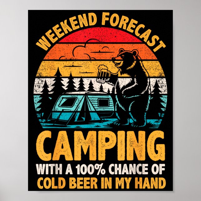 Camping weekend forecast 100% chance of beer funny poster (Front)
