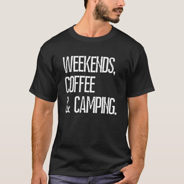 Camping Weekends Coffee Camping Rv Camping T-Shirt (Front)