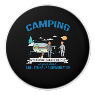 Camping When You Can Walk Gift For Walkers Ceramic Knob
