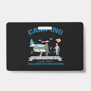 Camping When You Can Walk Gift For Walkers ID Badge