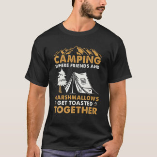 Camping Where Friends And Marshmallows Get Toasted T-Shirt