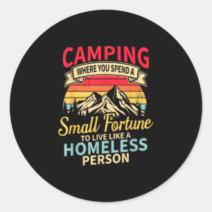 Camping where spend a small fortune live like a classic round sticker