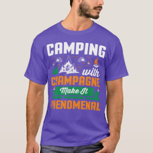 camping with champagne make it phenomenal girl T-Shirt
