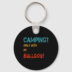 Camping With Dog Tent Motorhome Only With My Bulld Key Ring