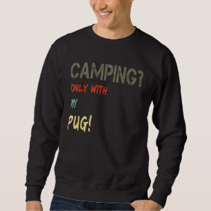 Camping with Dog Tent Motorhome Vintage Only with  Sweatshirt