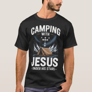 Camping With Jesus Under His Stars Spiritual T-Shirt
