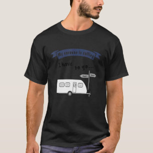 Camping with trailer   saying   My caravan is call T-Shirt