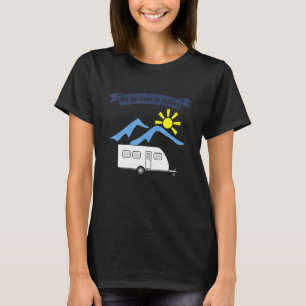 Camping with trailer saying My caravan is callin T-Shirt